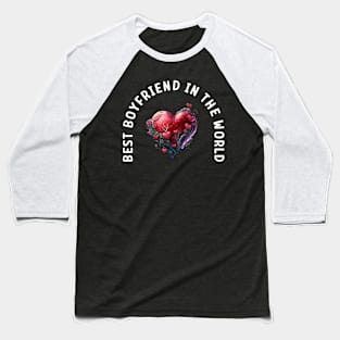 Best boyfriend in the world Baseball T-Shirt